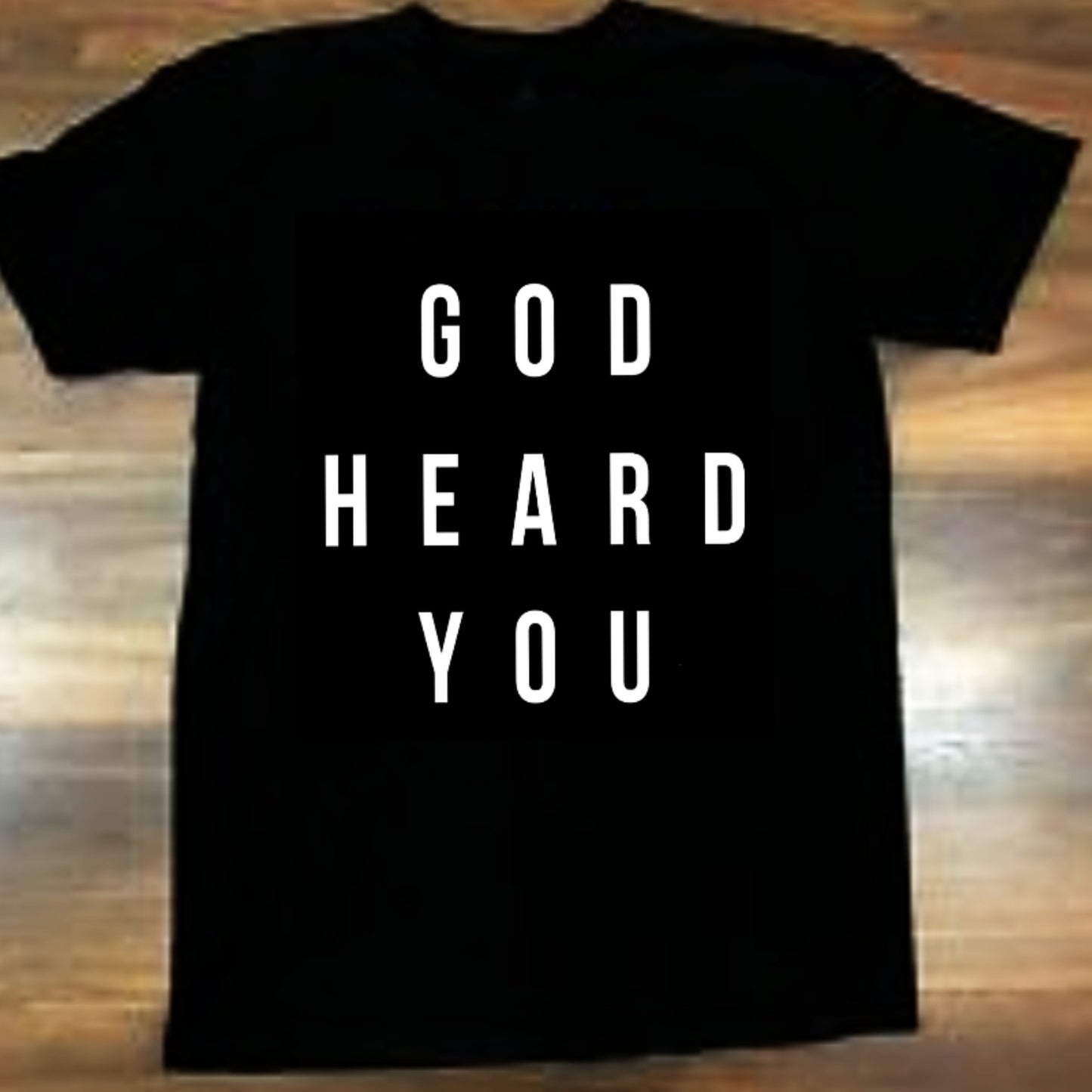 GOD HEARD YOU T-Shirt